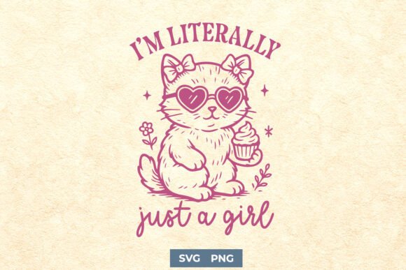 I’m Literally Just a Girl SVG Cute PNG