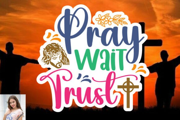 Pray Wait Trust Sticker Cut File Review